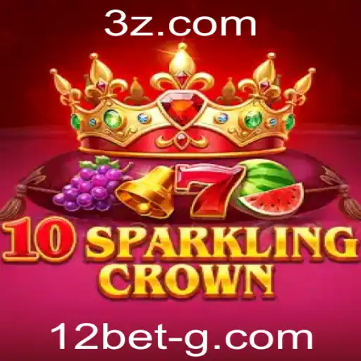 Estratégias e Regras de 10SparklingCrown no Mundo de 12bet